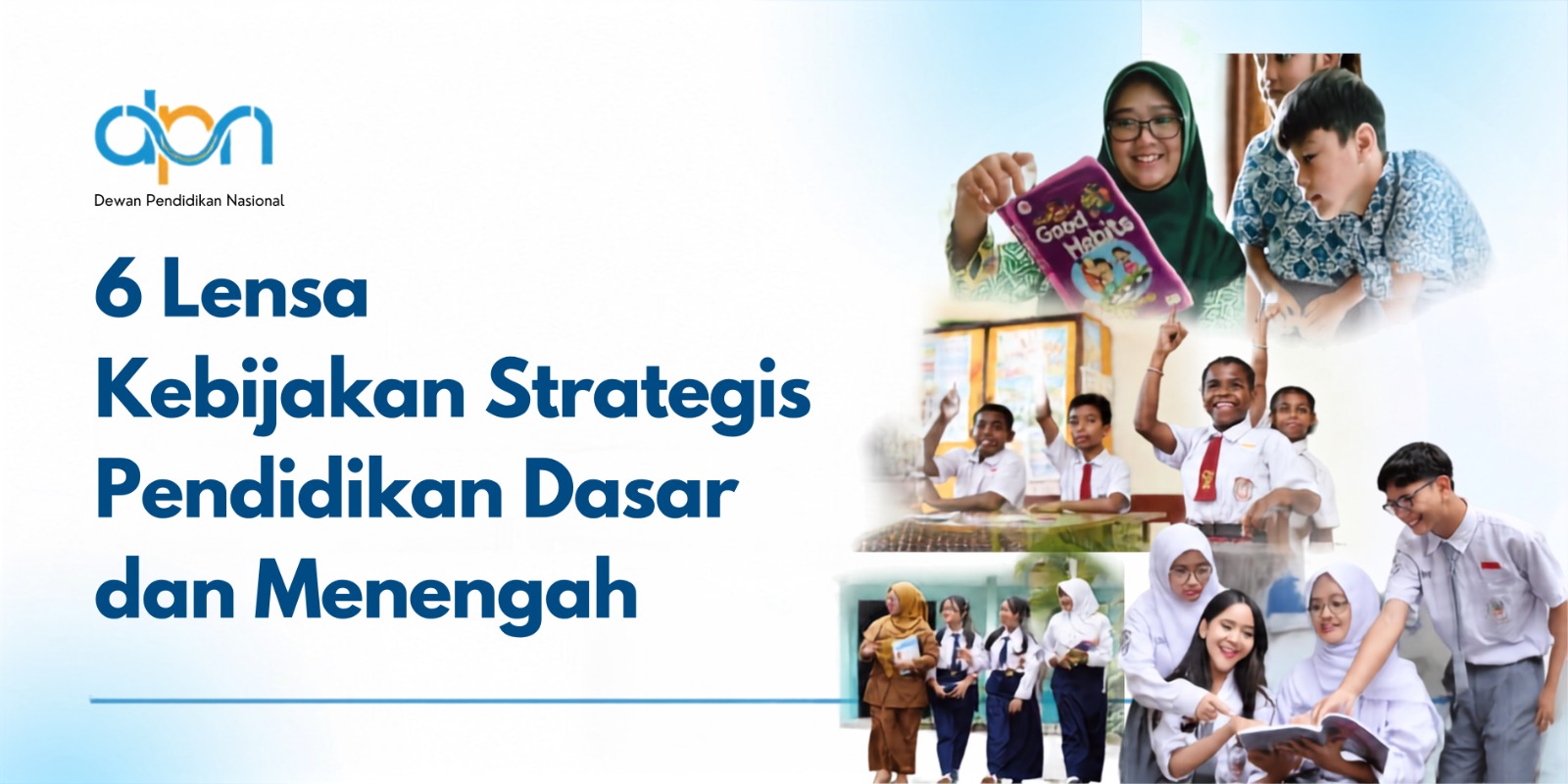 Mengawal Pendidikan Bermutu untuk Semua melalui 6 Lensa Kebijakan Strategis
